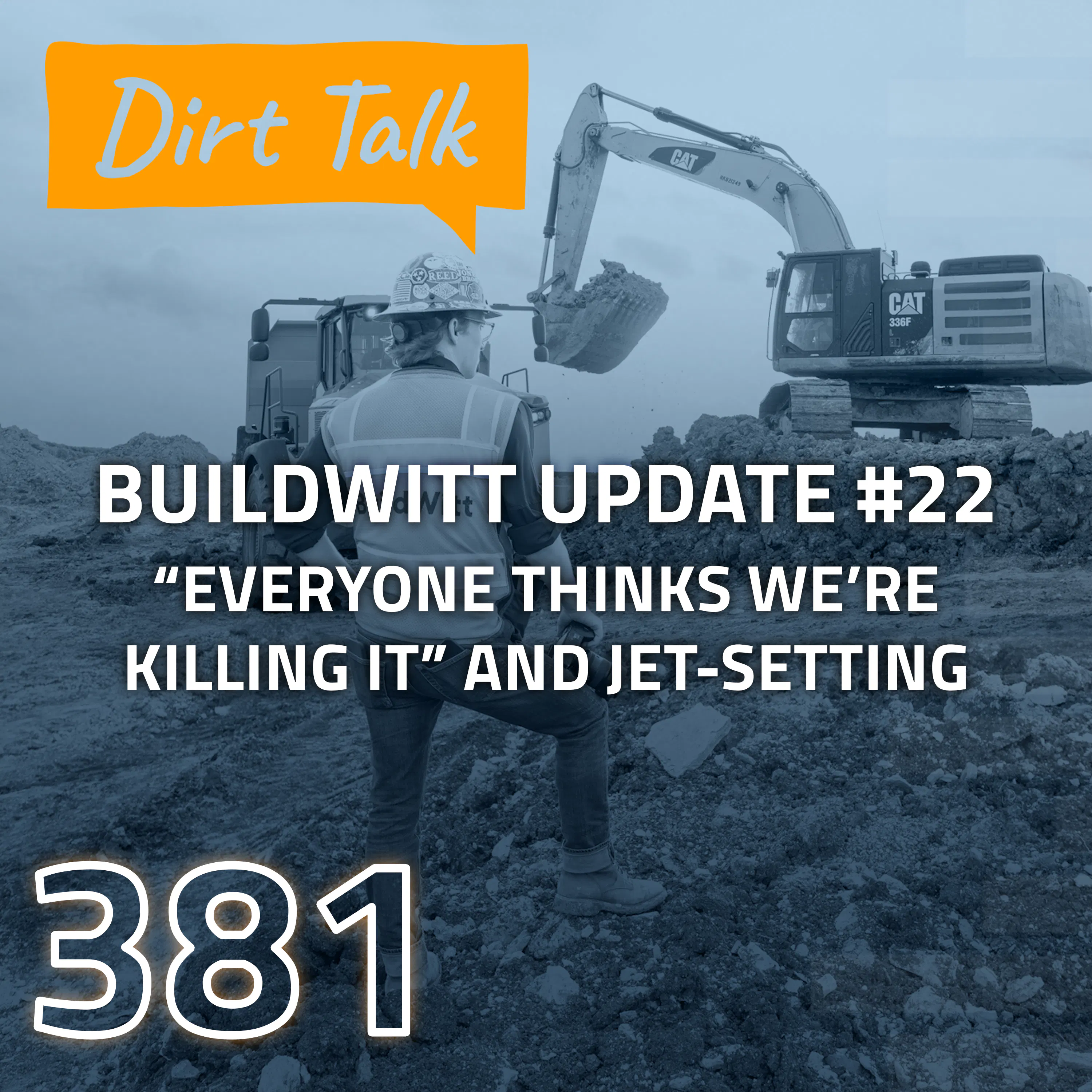 “Everyone Thinks We’re Killing It” and Jet-Setting (BuildWitt Update #22) — DT 381 — Dirt Talk by BuildWitt cover