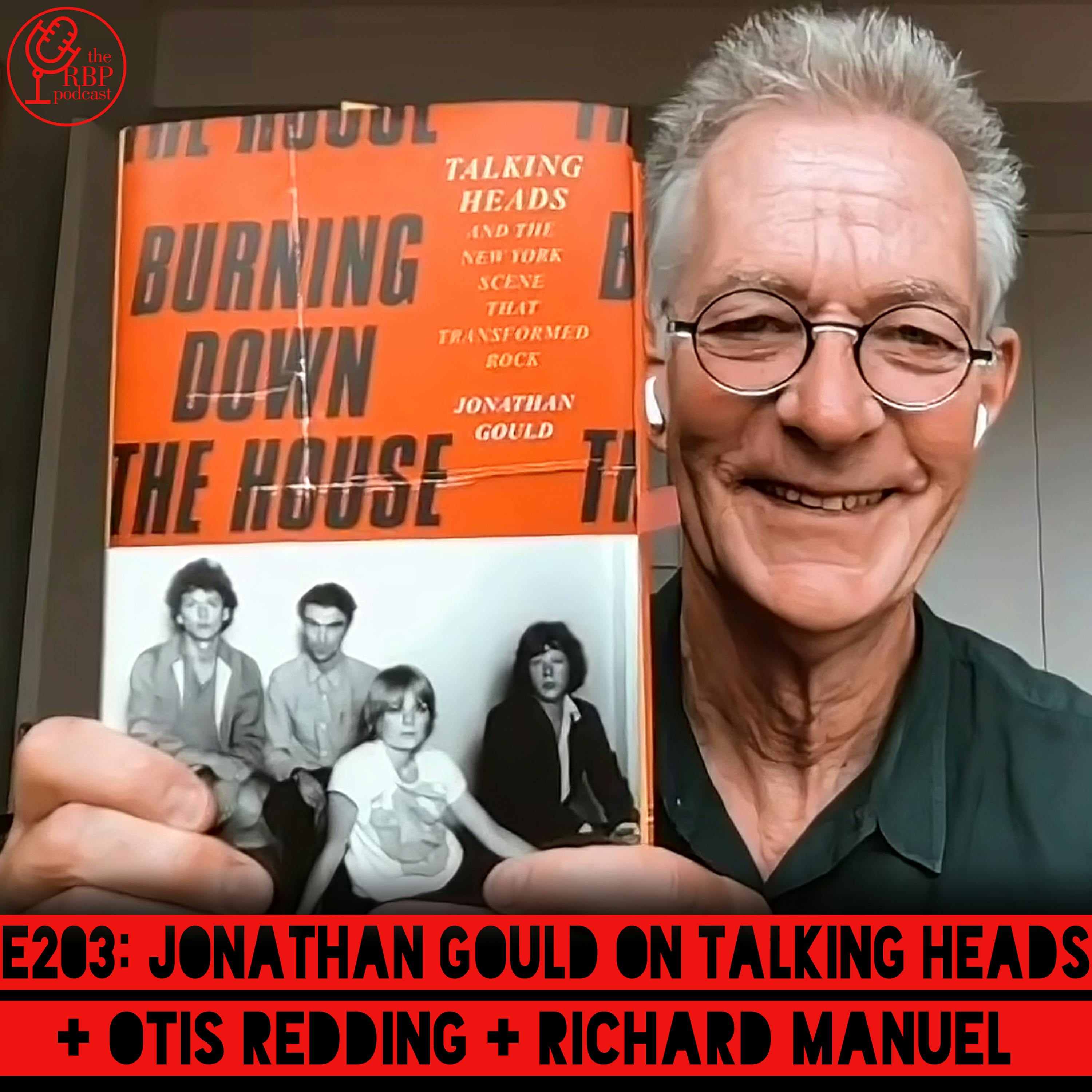 E203: Jonathan Gould on Talking Heads + Otis Redding + Richard Manuel