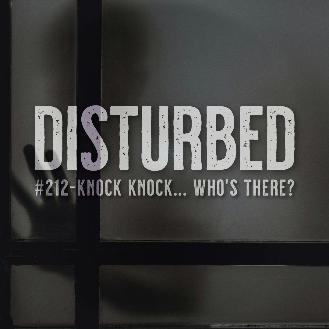 Disturbed #212 - Knock Knock... Who's There? Disturbed #212 - Knock Knock... Who's There?