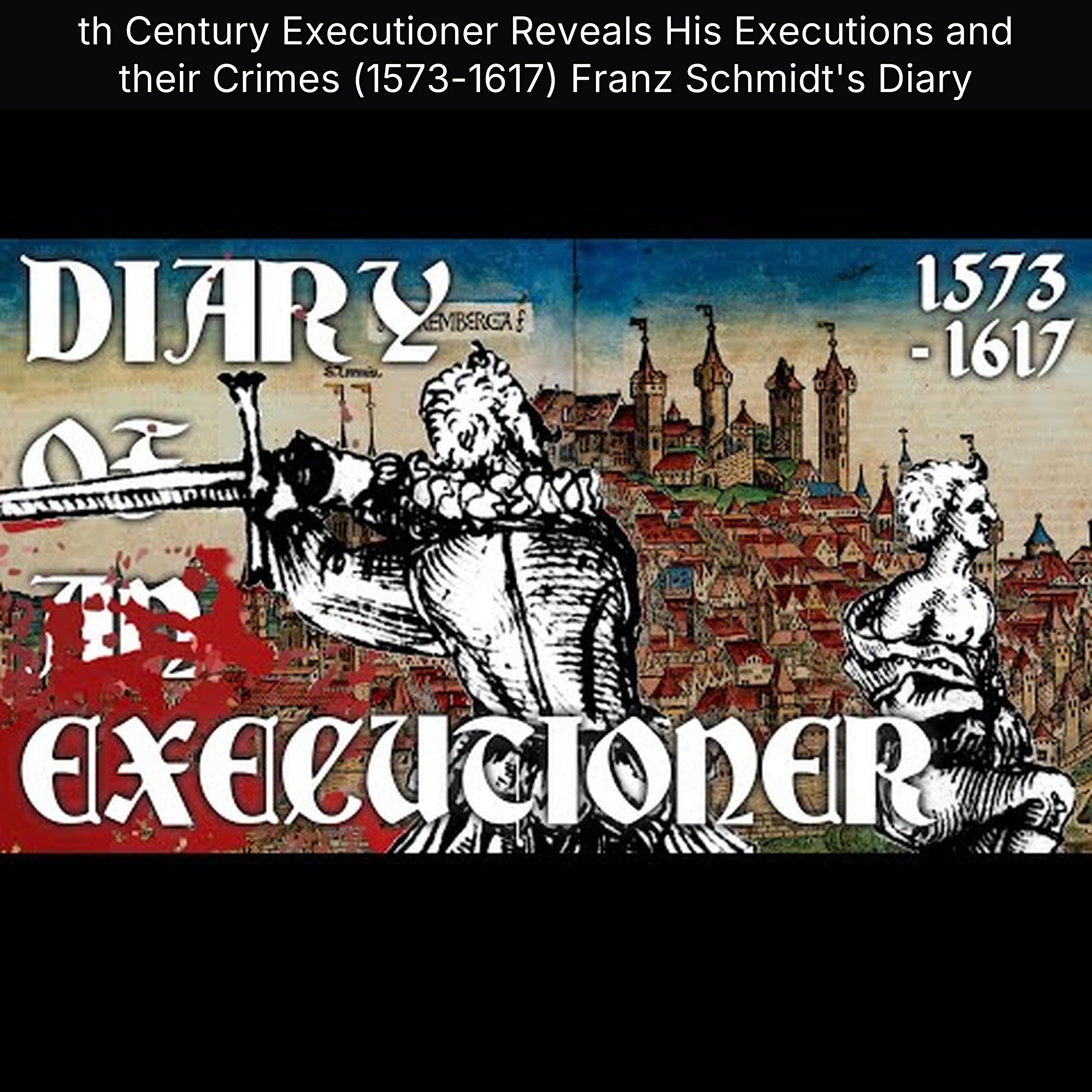 th Century Executioner Reveals His Executions and their Crimes (1573-1617) Franz Schmidt's Diary episode artwork