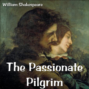 The Passionate Pilgrim by William Shakespeare ~ Full Audiobook