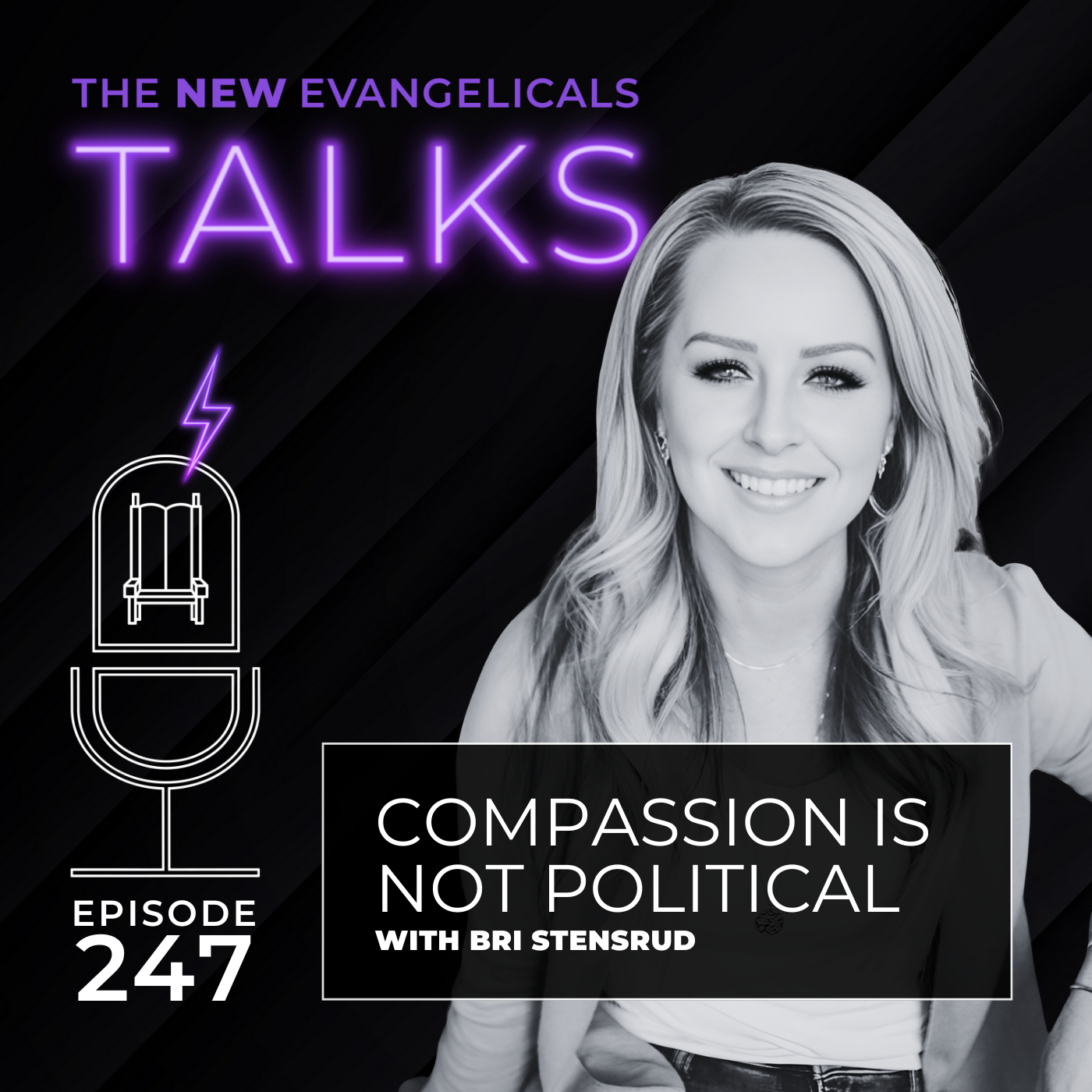 247. TNE TALKS: Compassion is Not Political // Bri Stensrud
