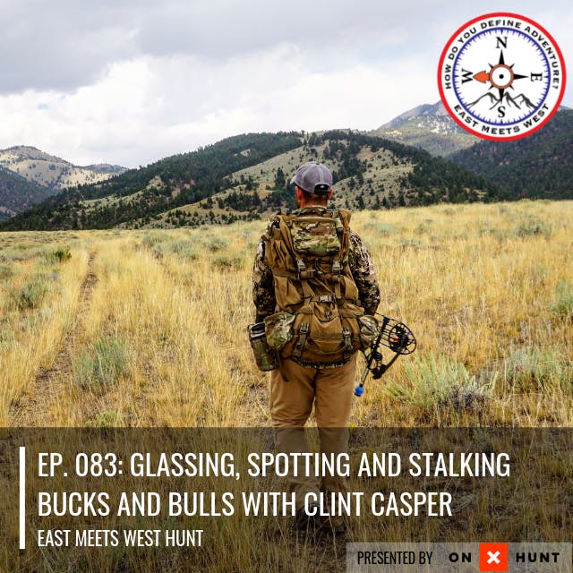 Ep. 083: Glassing, Spotting and Stalking Bucks and Bulls with Clint Casper