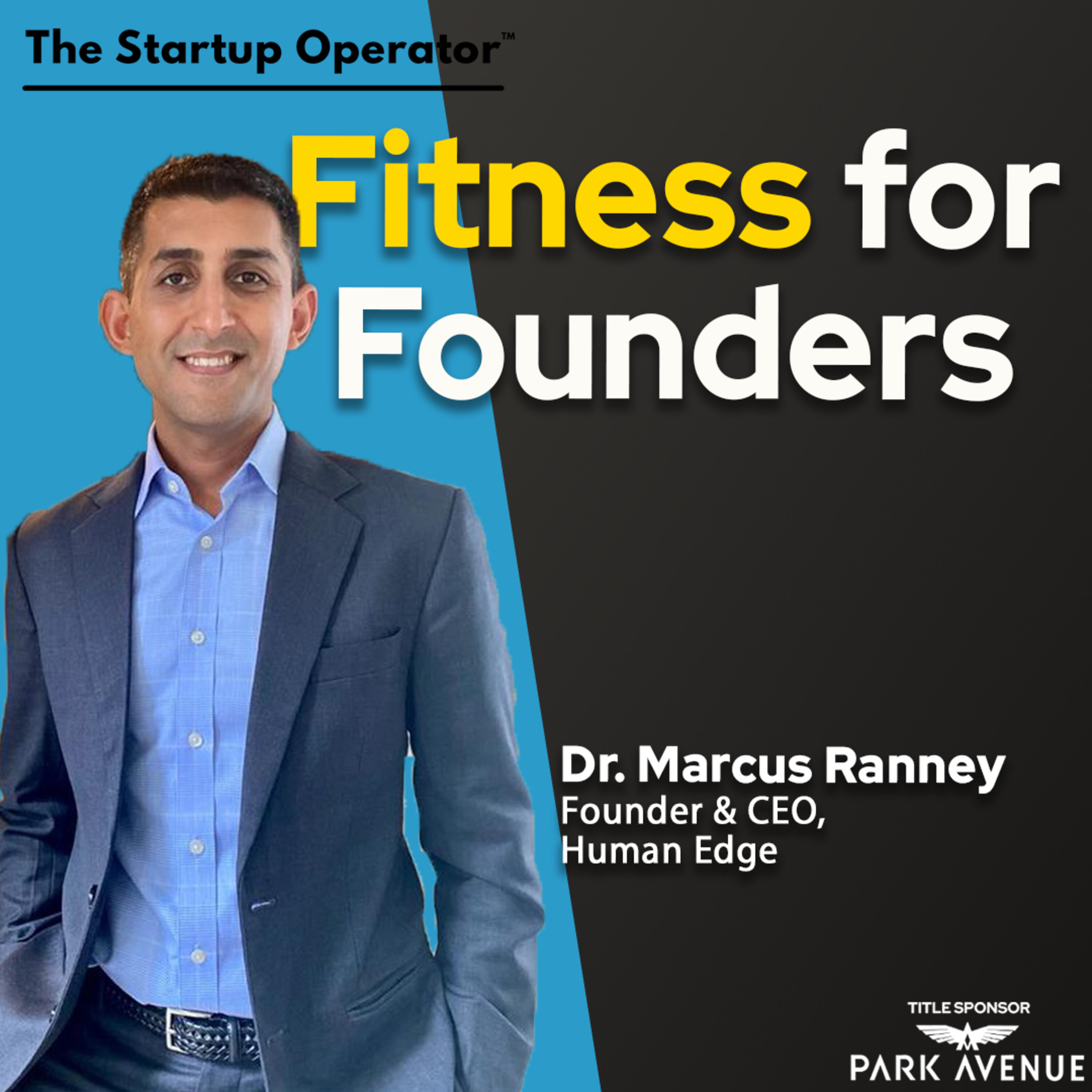 EP 195 : Fitness for Founders - Dr. Marcus Ranney (Founder & CEO, Human Edge)