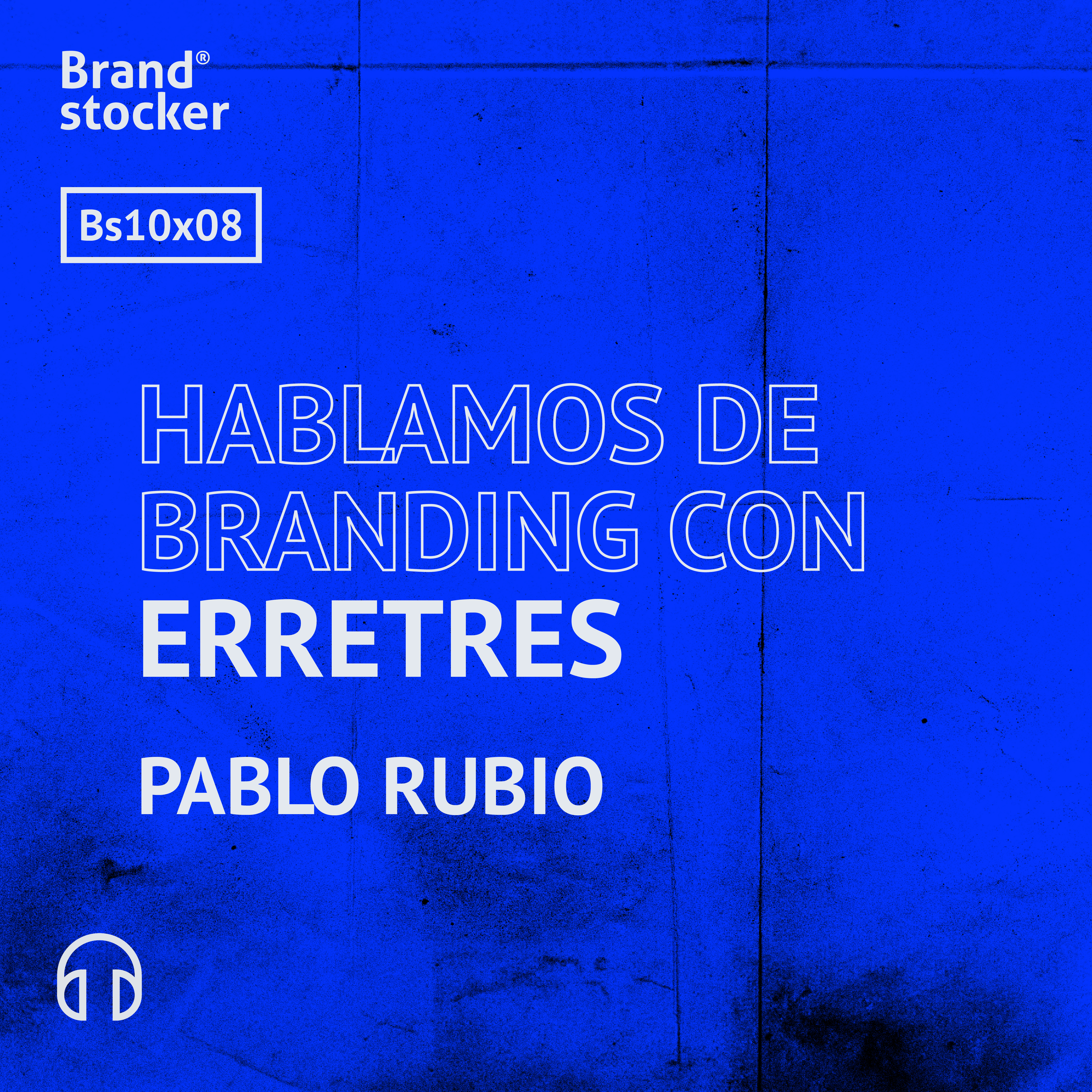 Bs 10x08 - Hablamos de branding con Erretres
