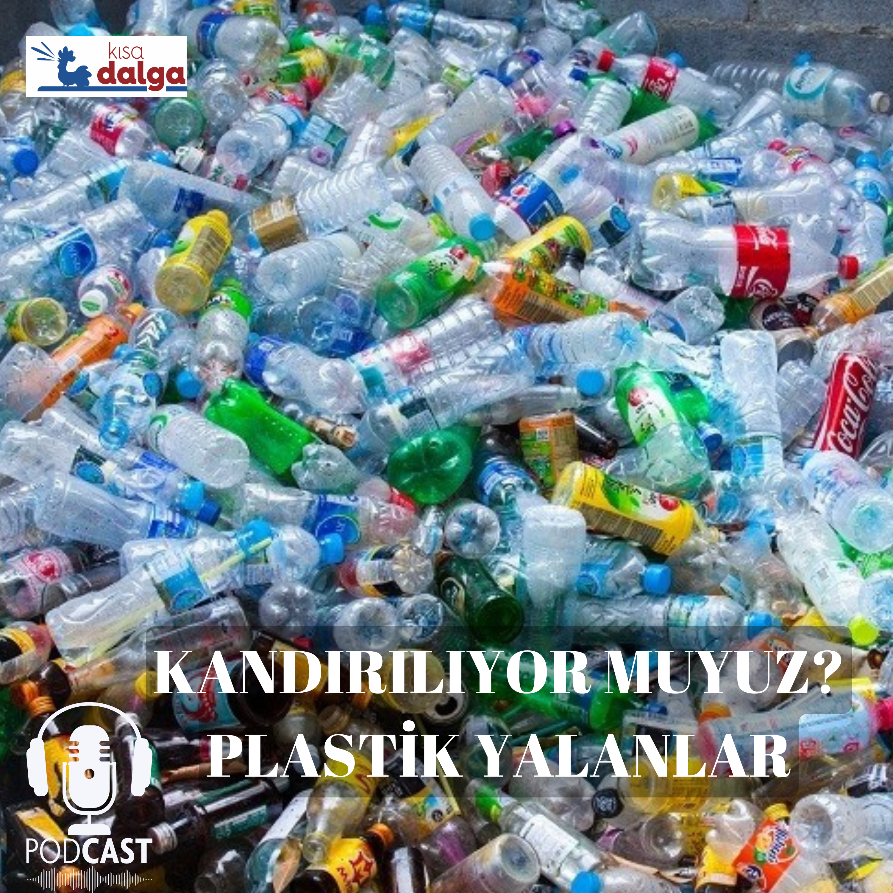 Plastik yalanlar: Kandırılıyor muyuz?