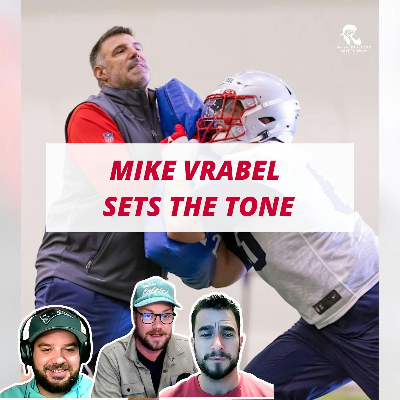 Mike Vrabel sets the Tone Mike Vrabel sets the Tone