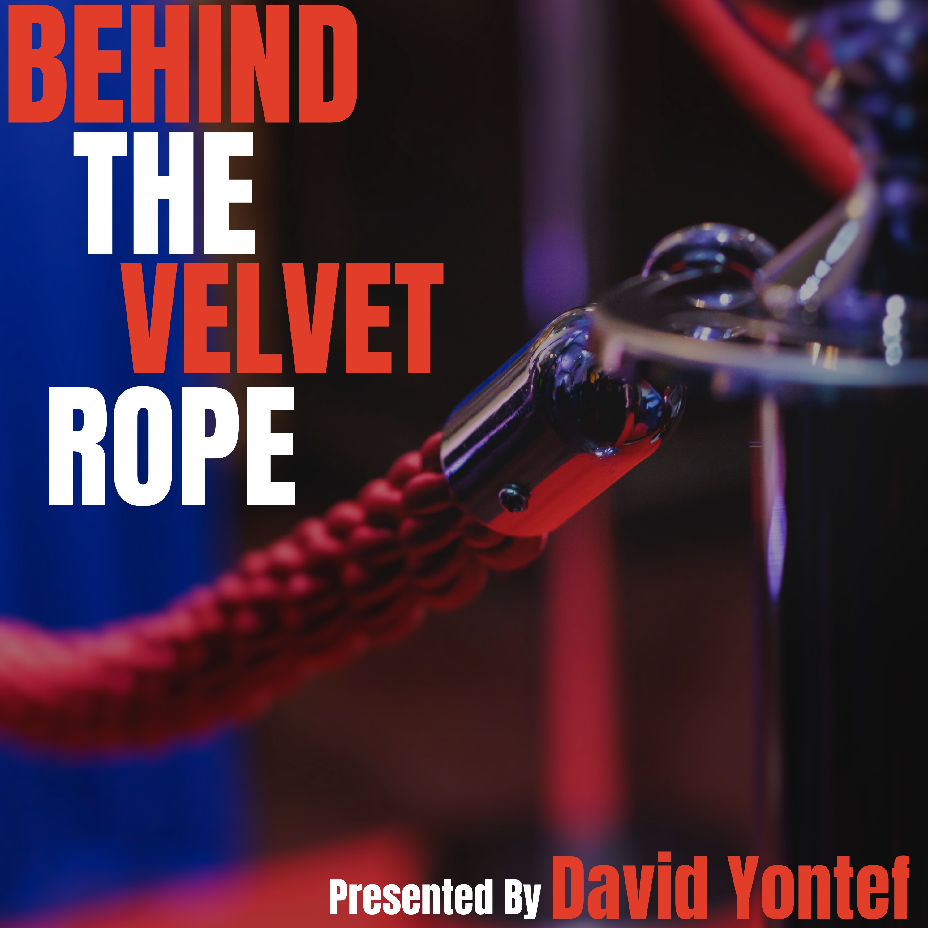 BEHIND THE VELVET ROPE