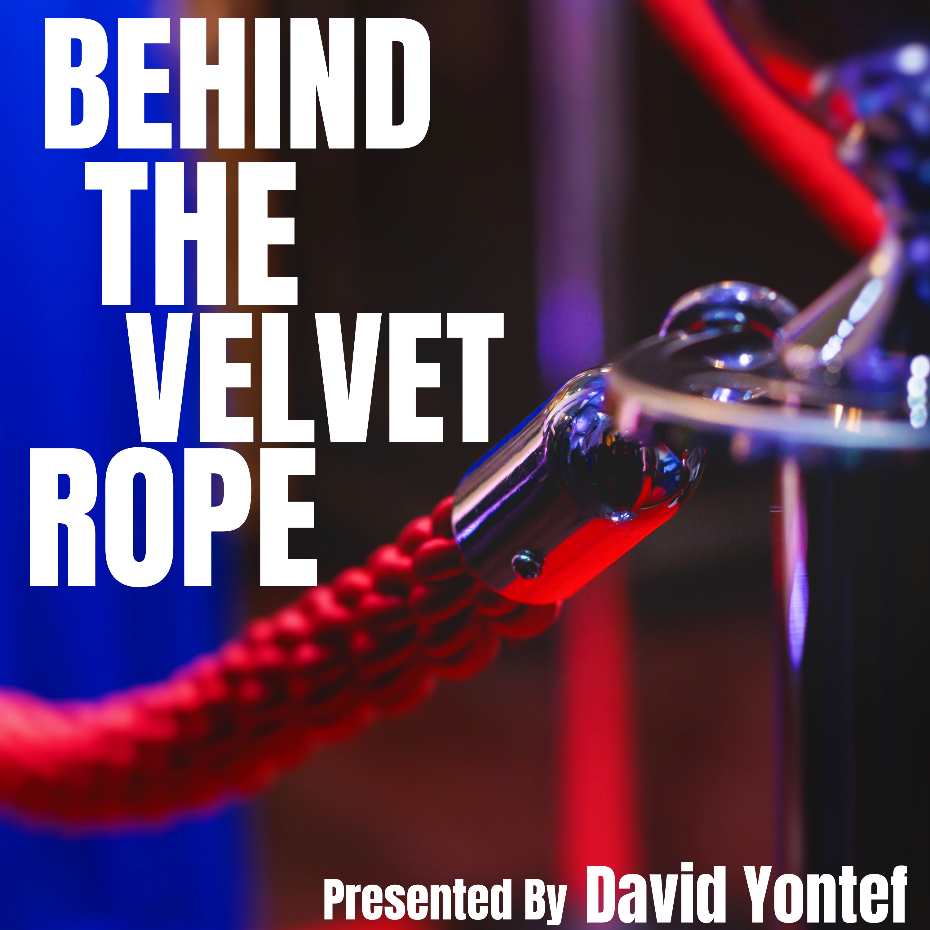 BEHIND THE VELVET ROPE