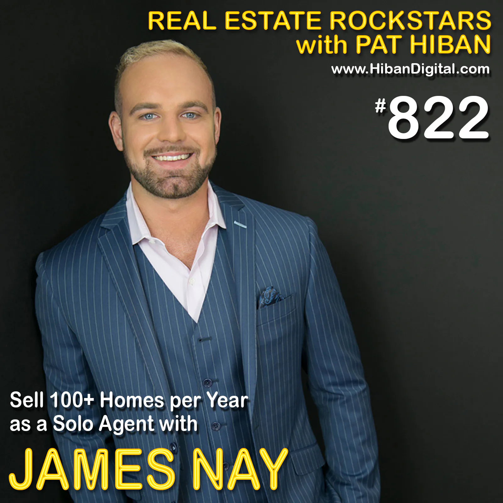 822: Sell 100+ Homes per Year as a Solo Agent with James Nay