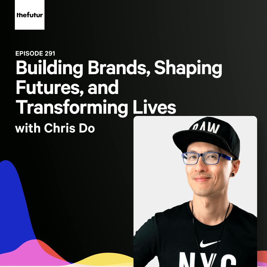 Building Brands, Shaping Futures, and Transforming Lives - With Chris Do