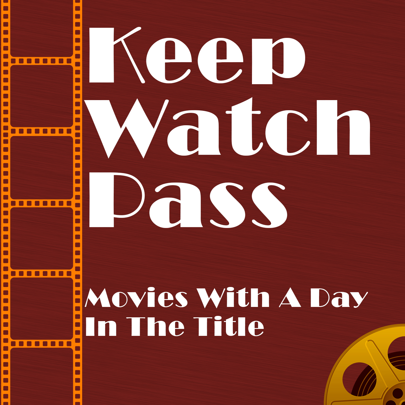 Keep Watch Pass - Movies With A Day/Calendar Reference In The Title episode artwork