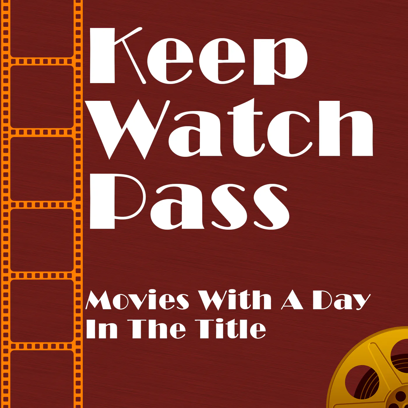 Keep Watch Pass - Movies With A Day/Calendar Reference In The Title episode artwork