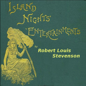 Island Nights Entertainments by Robert Louis Stevenson ~ Full Audiobook