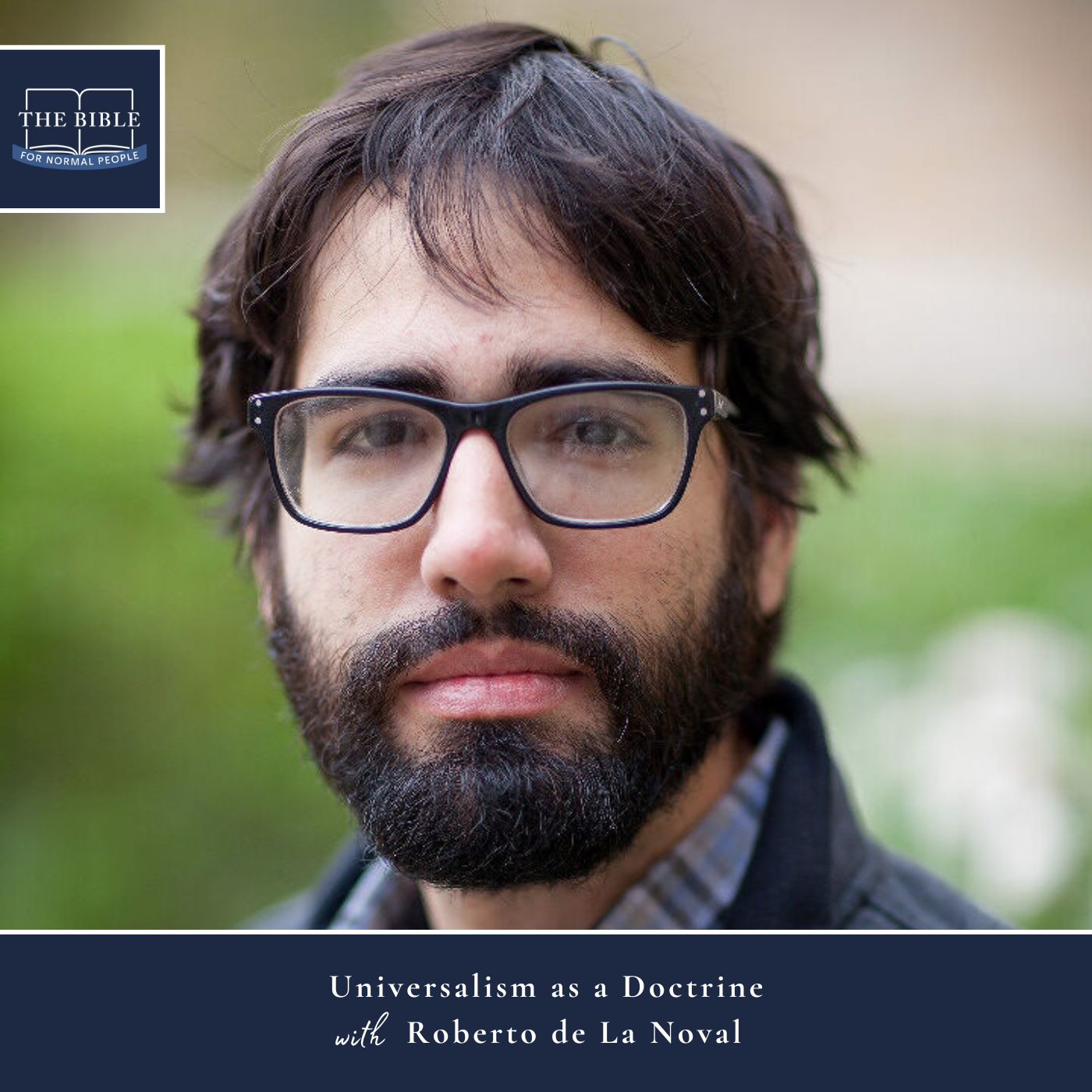 [Bible] Episode 294: Roberto de La Noval - Universalism as a Doctrine