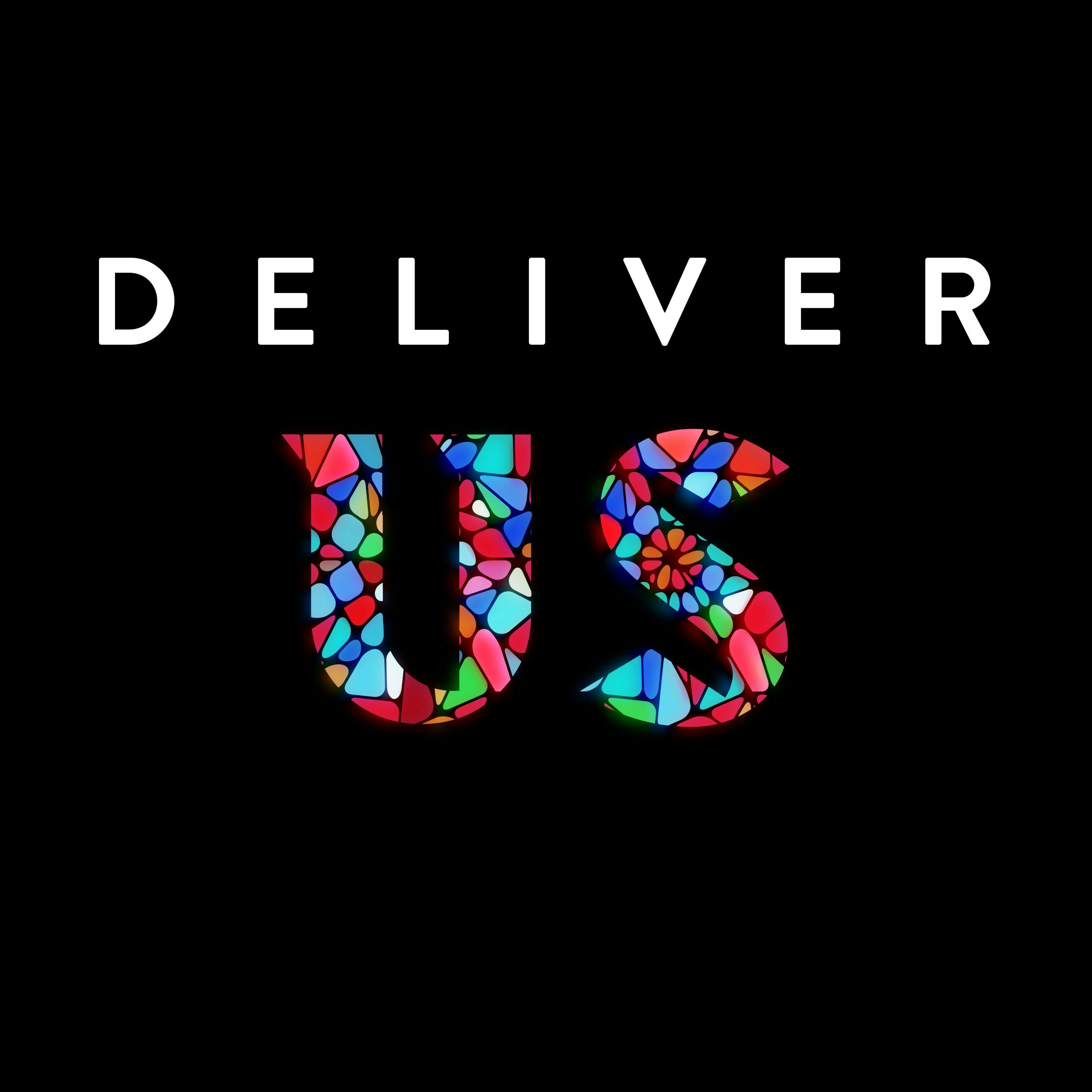 Deliver Us Needs You Deliver Us Needs You