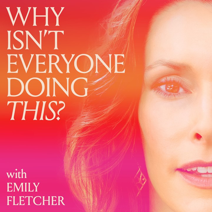 Why Isn\'t Everyone Doing This? with Emily Fletcher