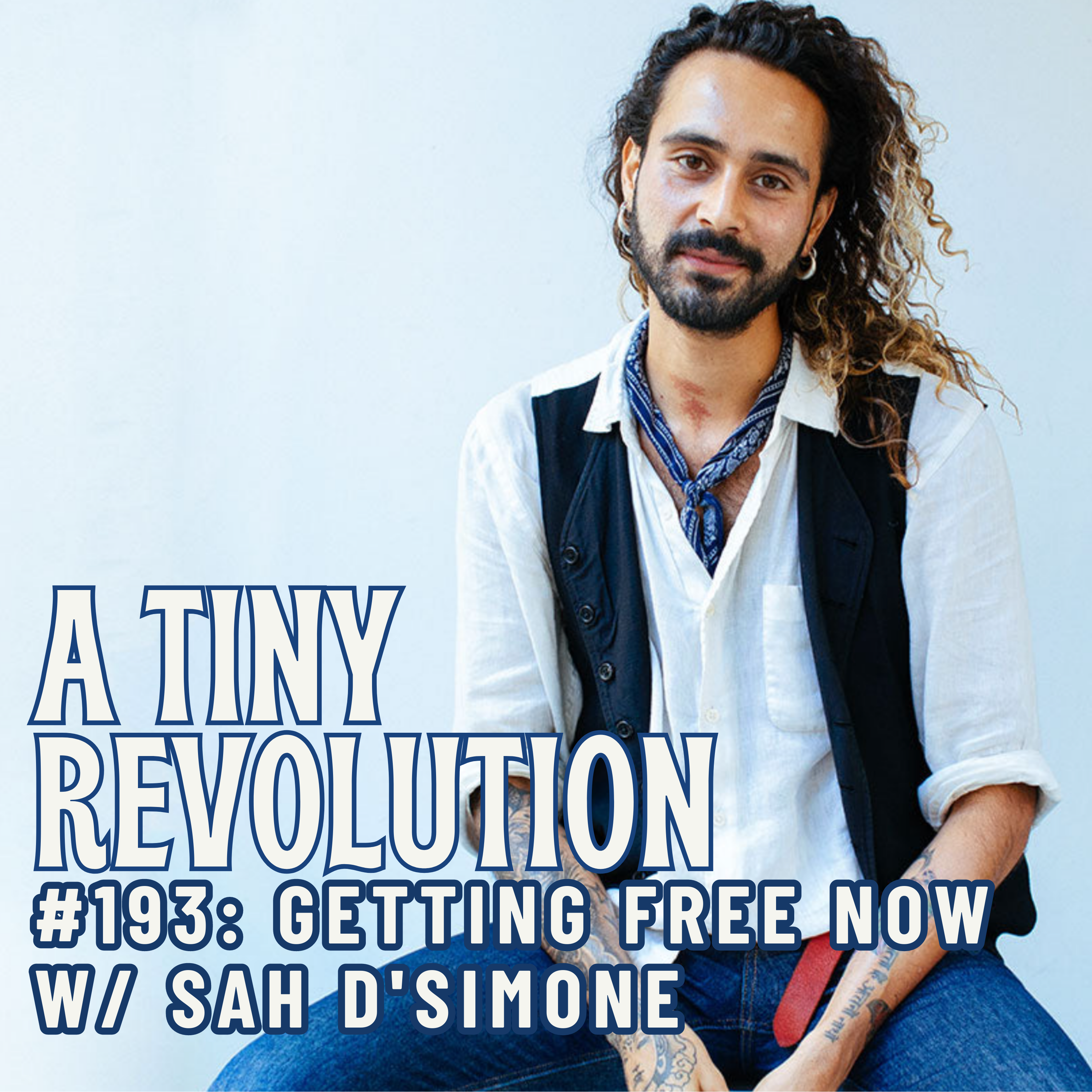 #194: Get Free Now,  w/ Sah D'Simone