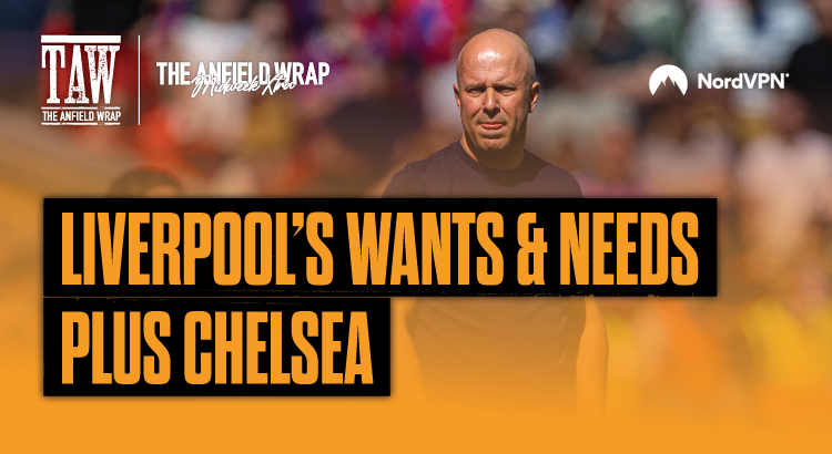 Liverpool's  Wants & Needs: TAW Midweek Extra