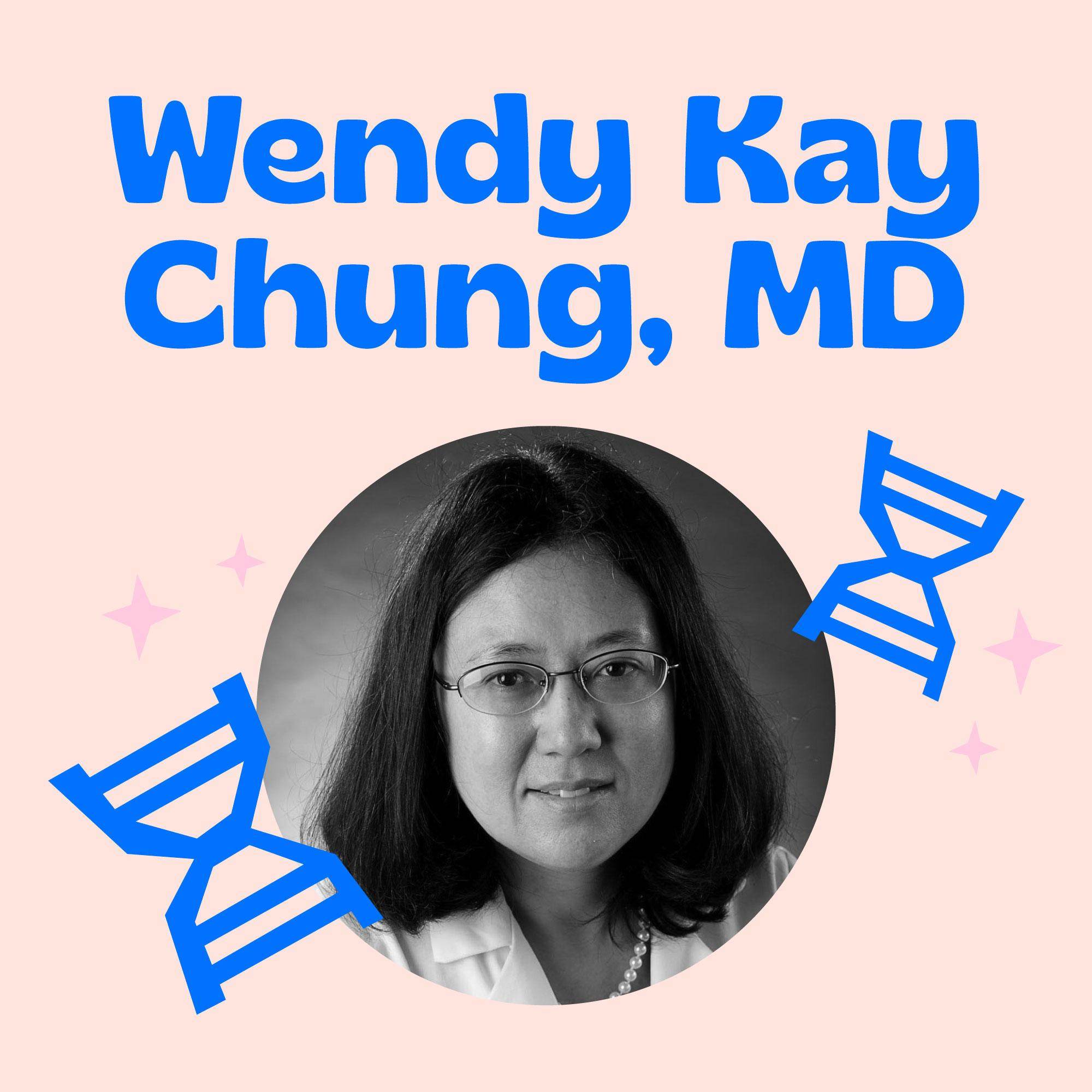 A Focus On Patient Advocacy - Participation In Research and the Importance of an Engaged Patient Advocacy Group with Wendy Kay Chung, MD episode artwork