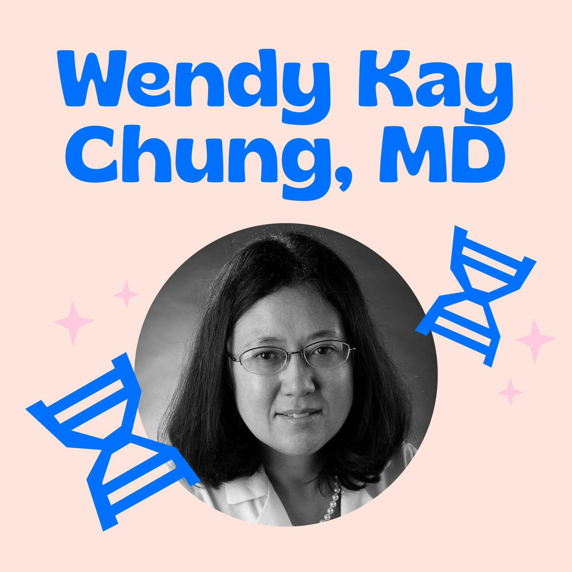 A Focus On Patient Advocacy – Participation In Research and the Importance of an Engaged Patient Advocacy Group with Wendy Kay Chung, MD