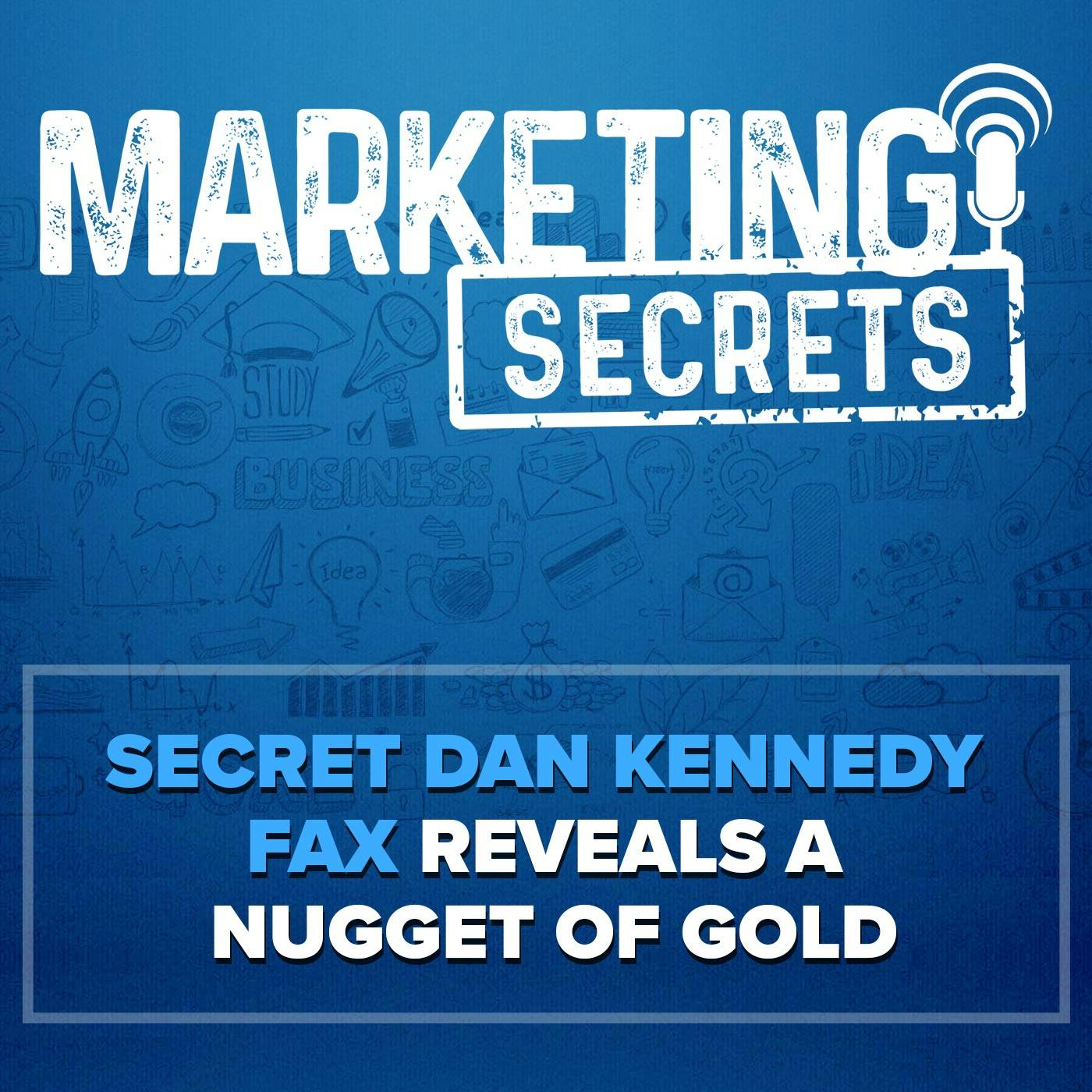 Secret Dan Kennedy Fax Reveals A Nugget Of Gold