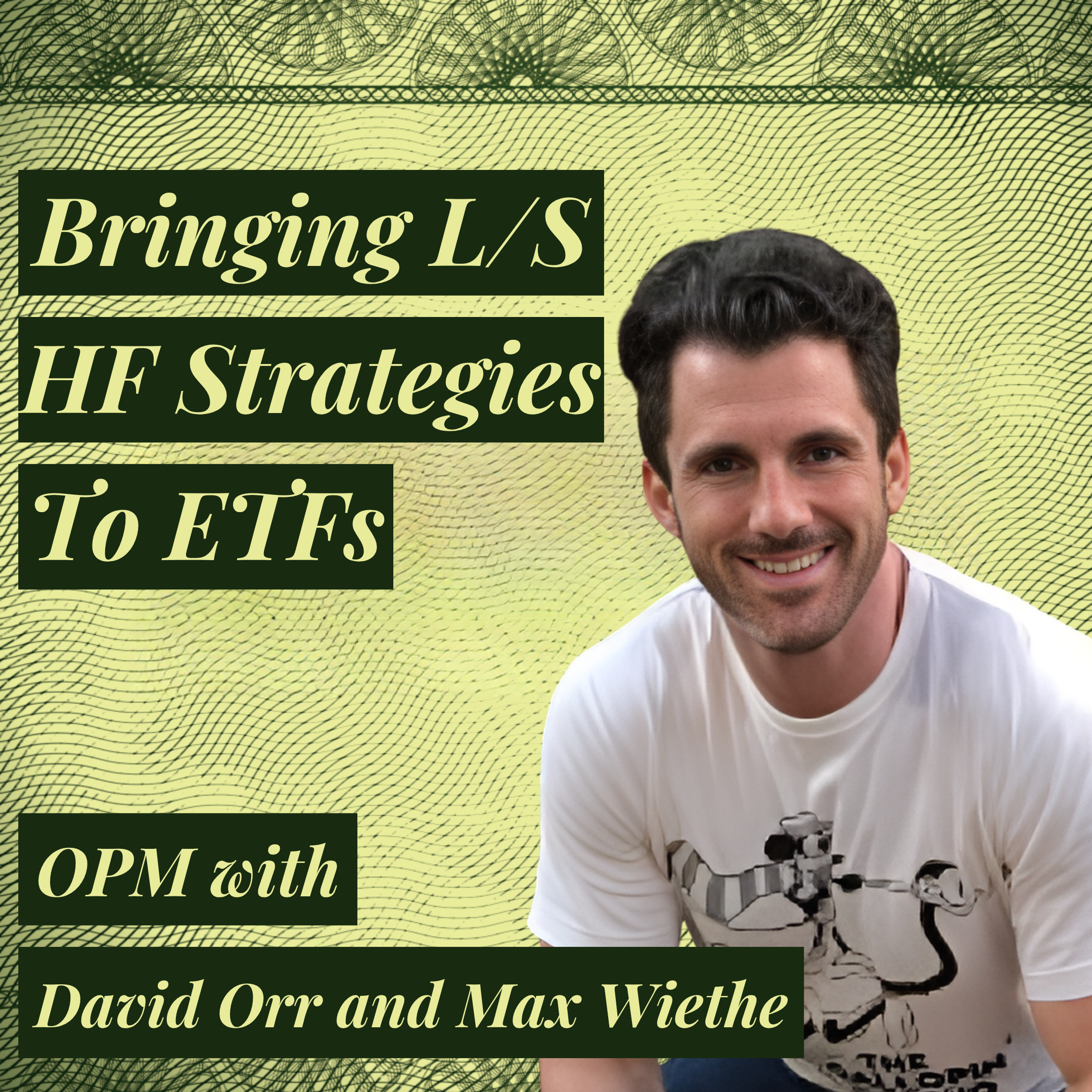 Bringing Long/Short Hedge Fund Strategies to ETFs | David Orr (Bonus Episode)