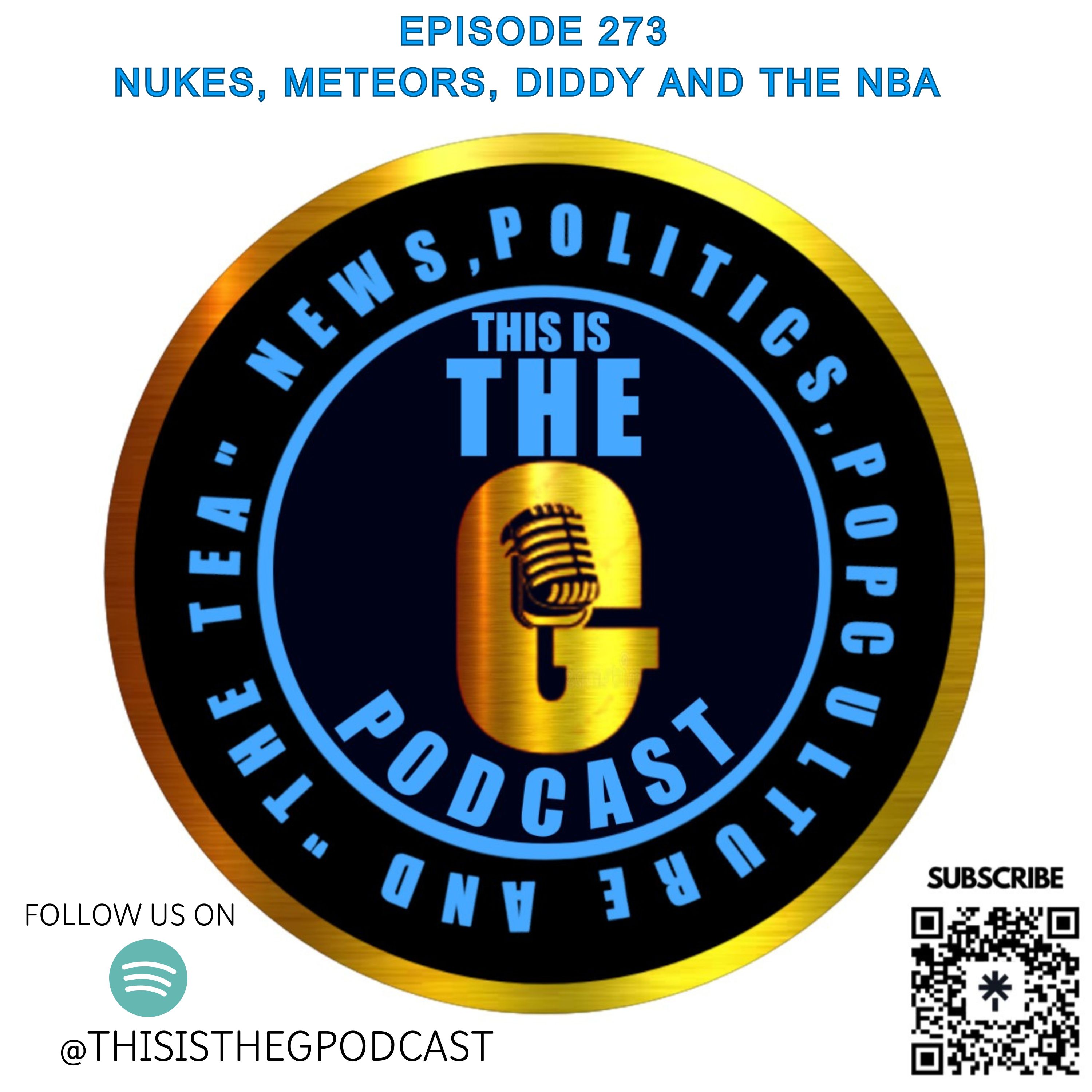 EPISODE 273 NUKES, METEORS, DIDDY AND THE NBA