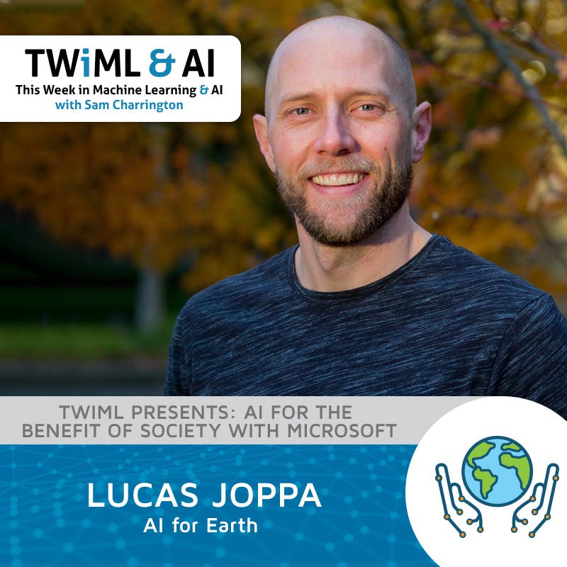 AI for Earth with Lucas Joppa - TWiML Talk #228