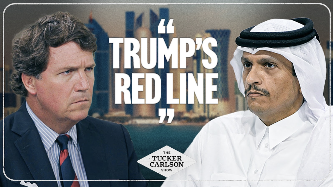 Tucker and Qatar’s Prime Minister React to Trump’s Move Against Bibi