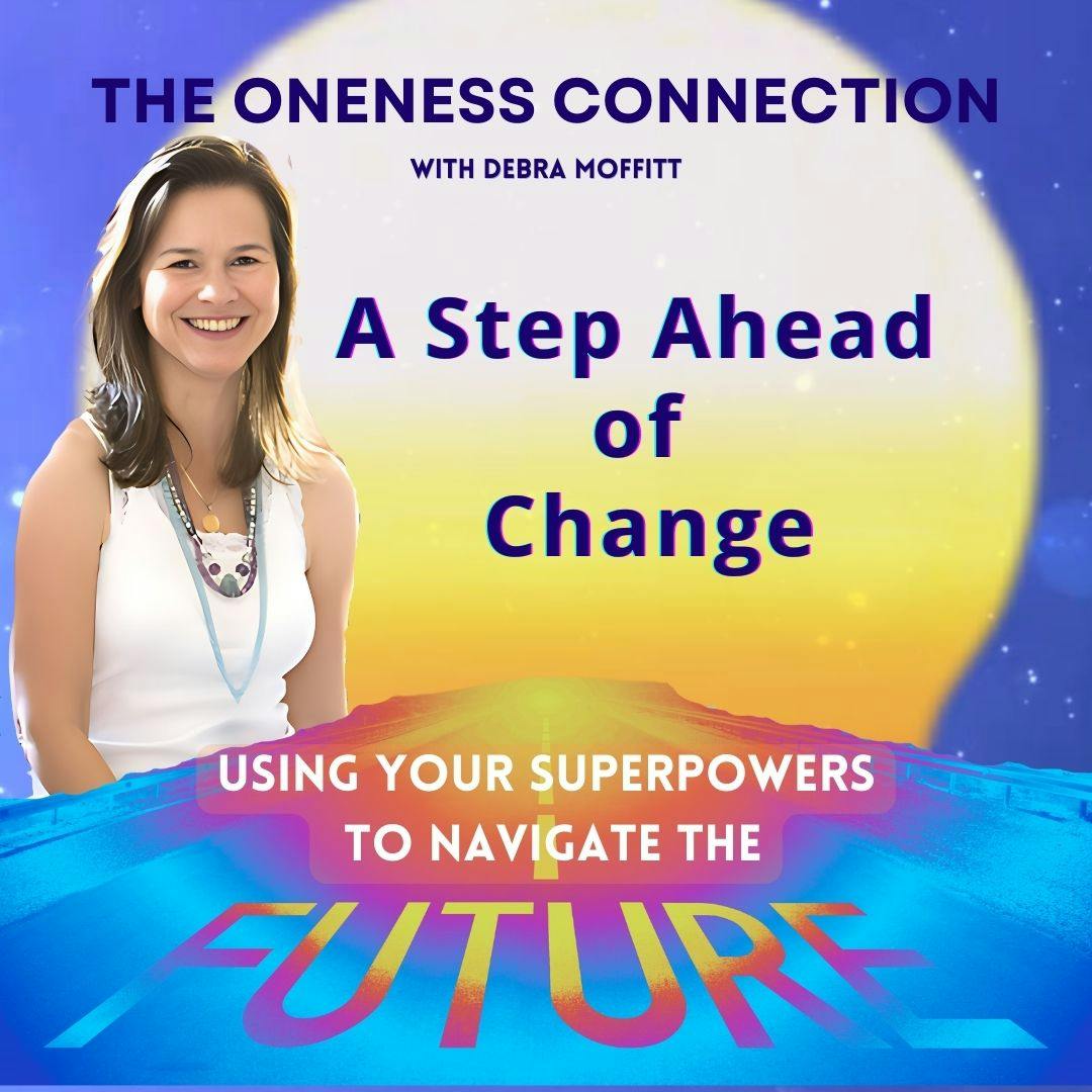 A Step Ahead of the Change - Using Your Superpowers to Navigate the Future A Step Ahead of the Change - Using Your Superpowers to Navigate the Future