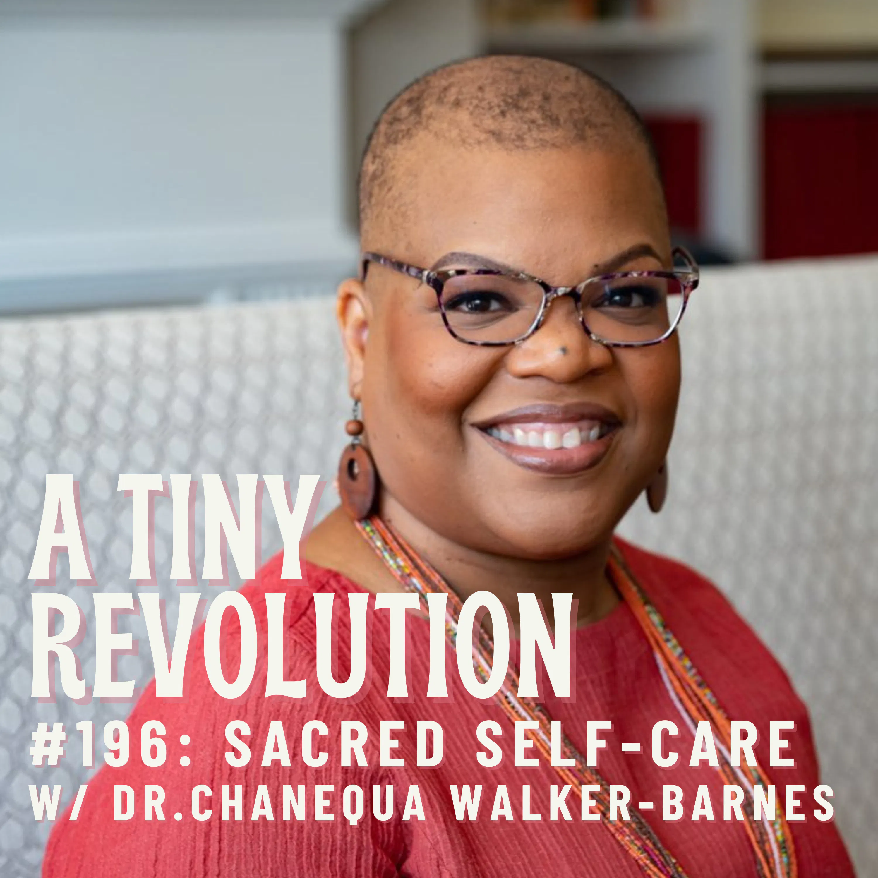 #196: Sacred Self-Care, w/ Dr. Chanequa Walker-Barnes #196: Sacred Self-Care, w/ Dr. Chanequa Walker-Barnes