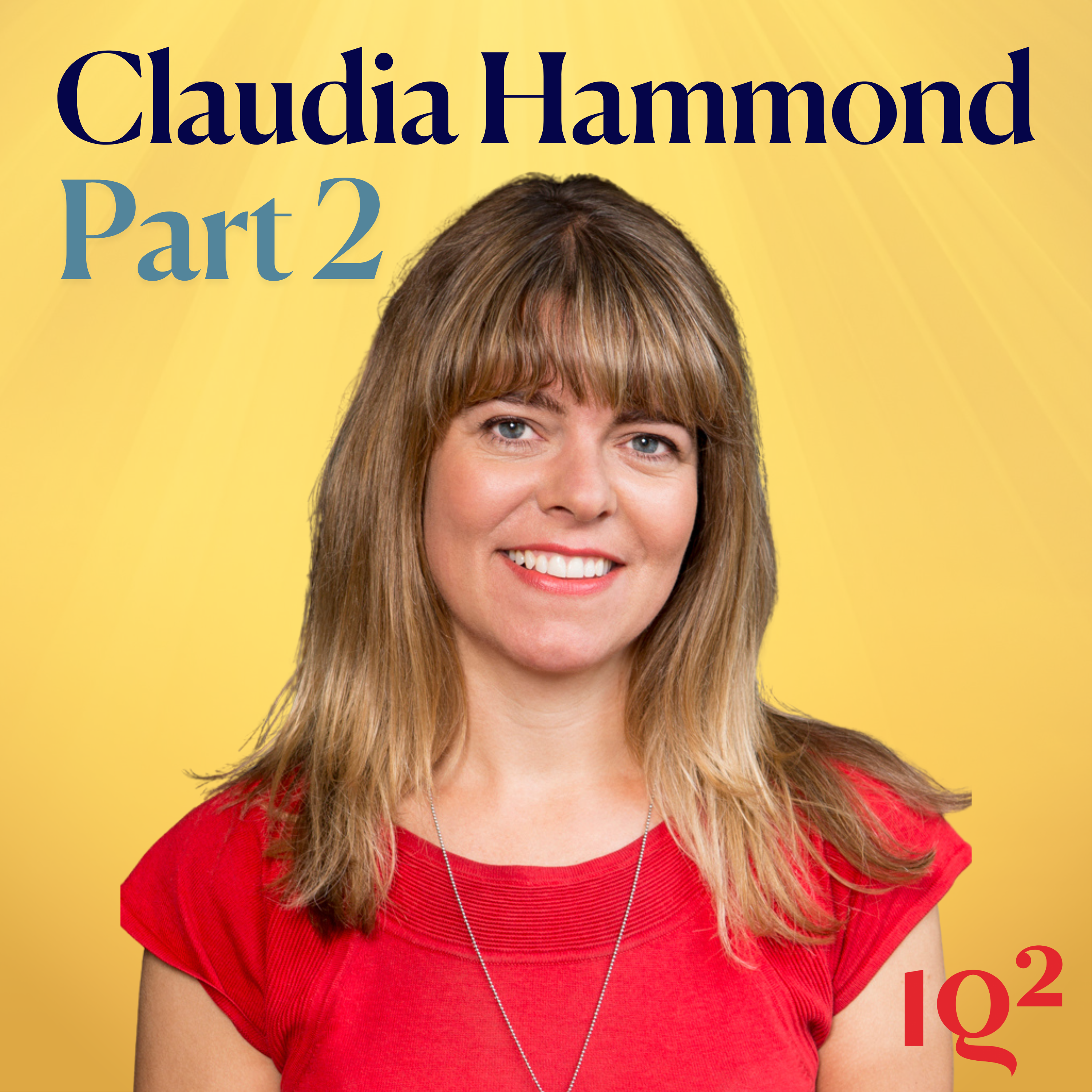 How To Take the Pressure Off and Live Well, with Claudia Hammond (Part Two)
