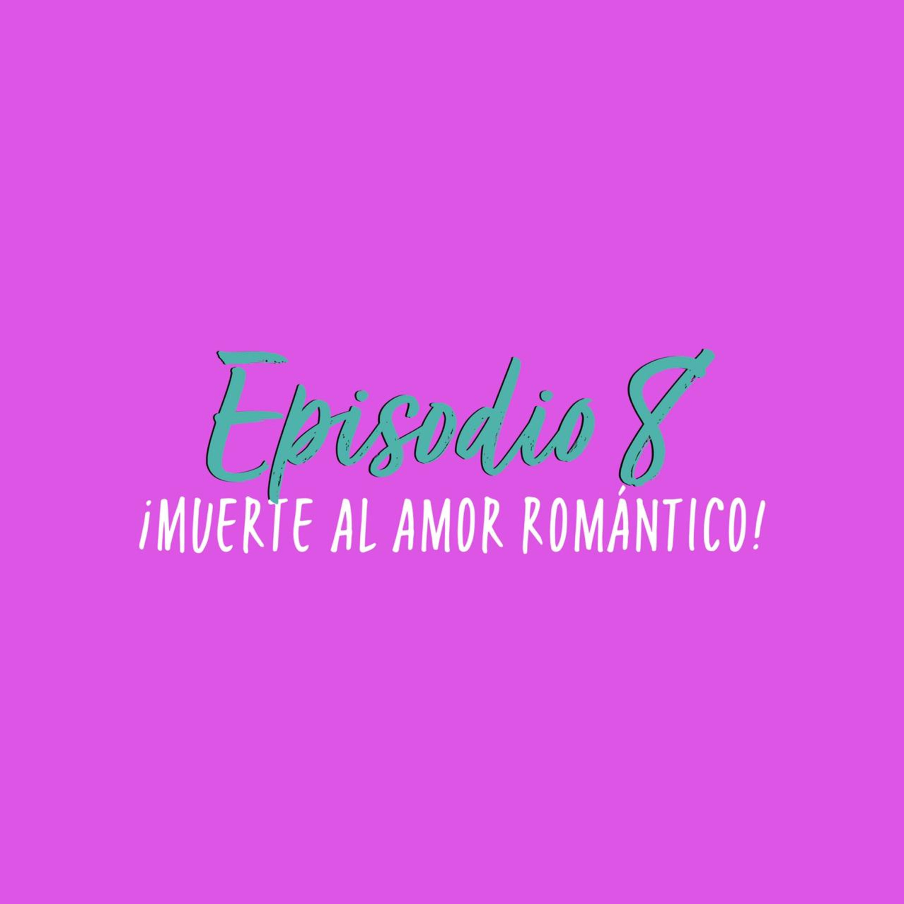 ¡Muerte al amor romántico! episode artwork