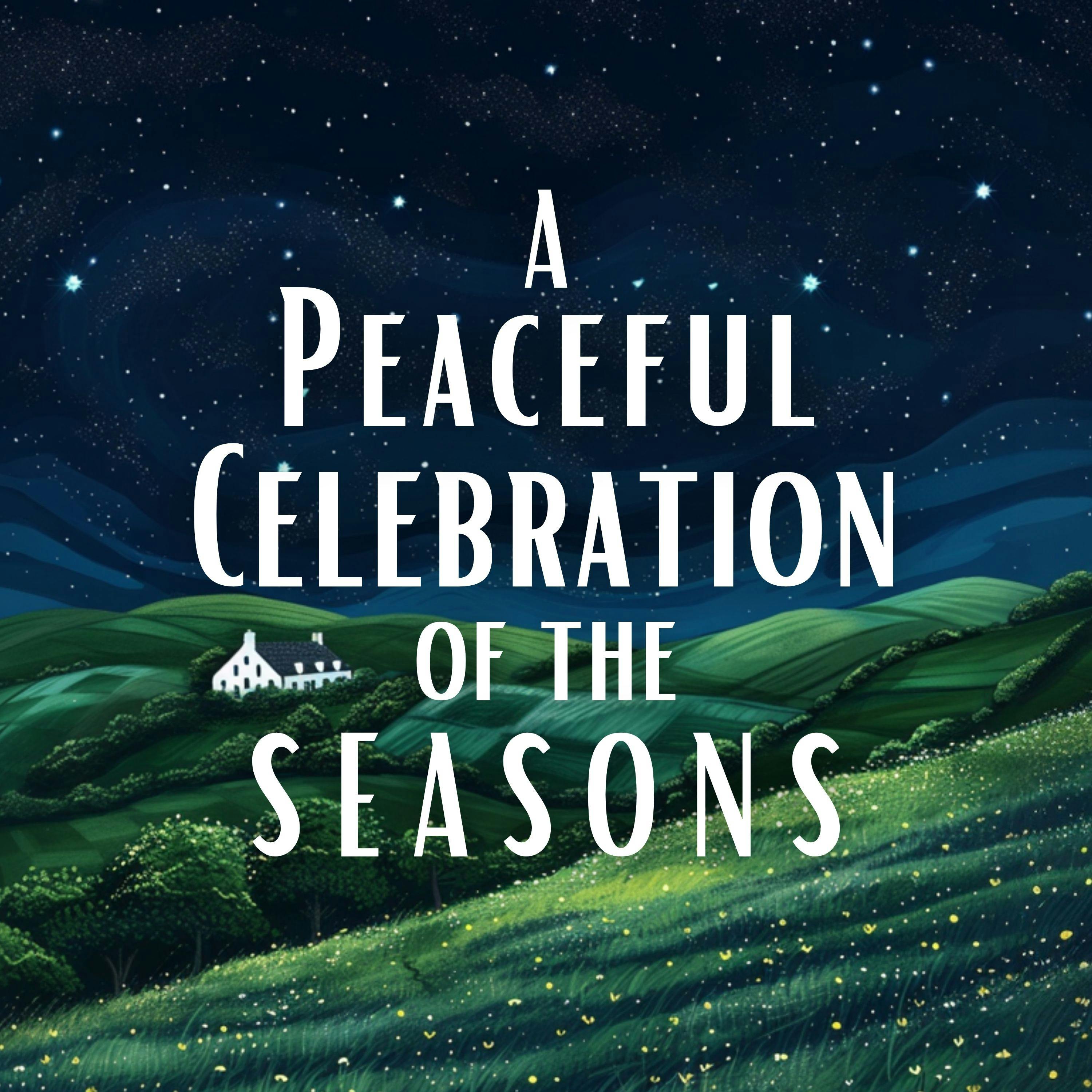 A Peaceful Celebration of the Seasons