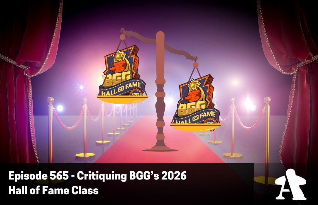 Episode 565 - Critiquing BGG's 2026 Hall of Fame Class Episode 565 - Critiquing BGG's 2026 Hall of Fame Class