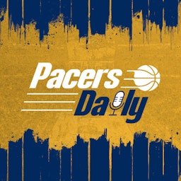 Pacers Daily | Indiana Pacers Daily Podcast