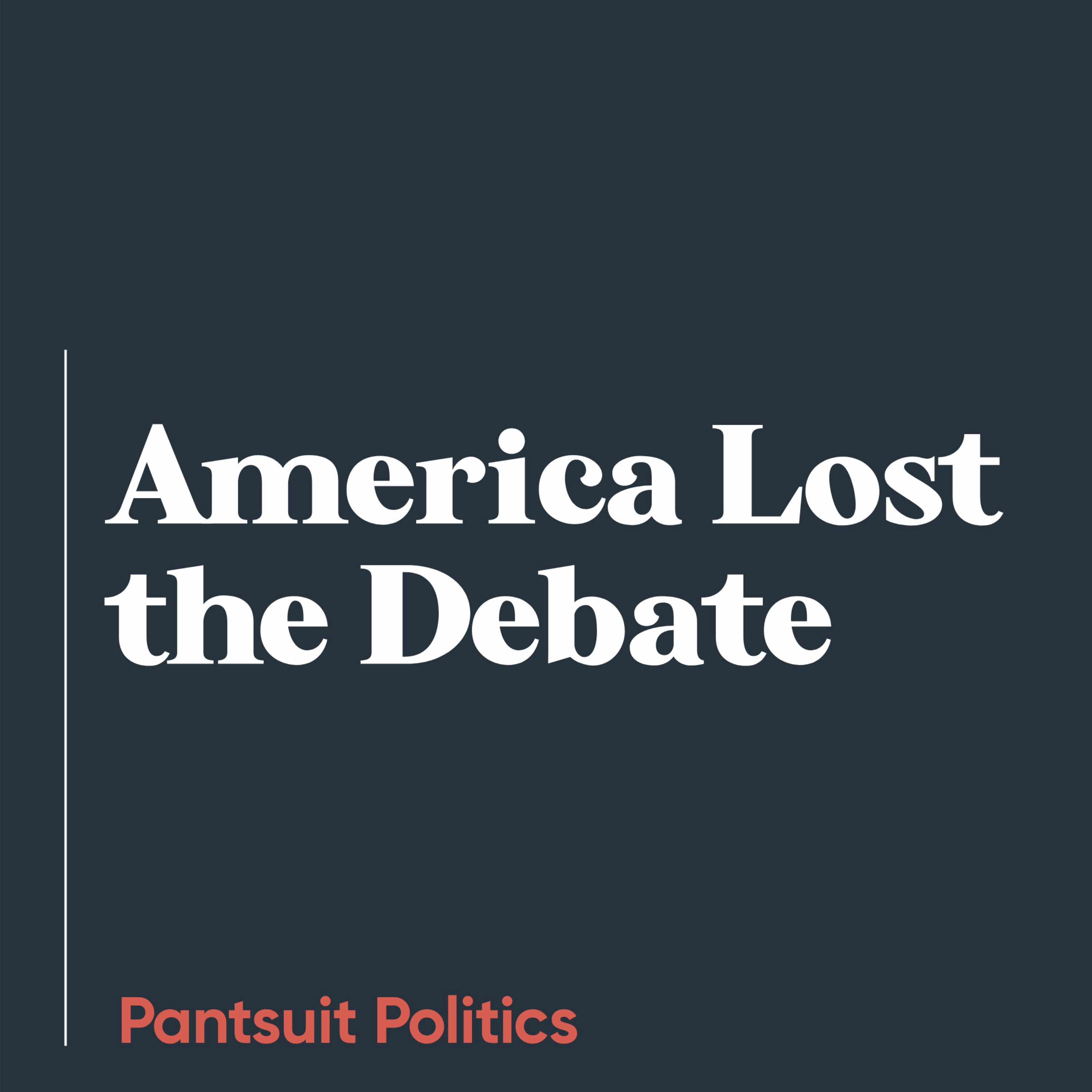 America Lost the Debate