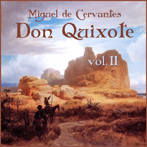 Don Quixote Vol. 2 by Miguel de Cervantes Saavedra ~ Full Audiobook