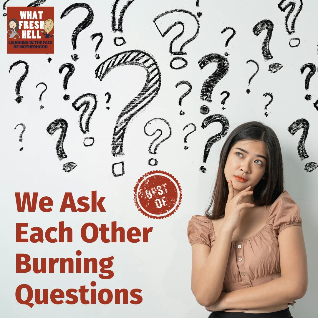 Best Of: We Ask Each Other Burning Questions Image