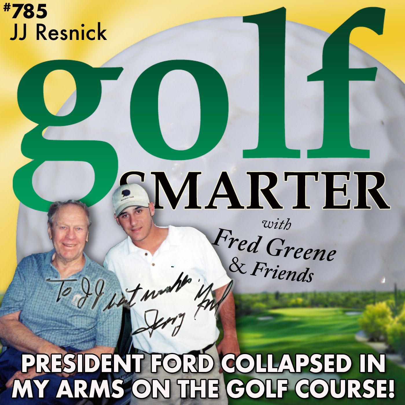 President Ford Collapsed In My Arms on the Golf Course! And more Caddy Stories from JJ Resnick episode artwork