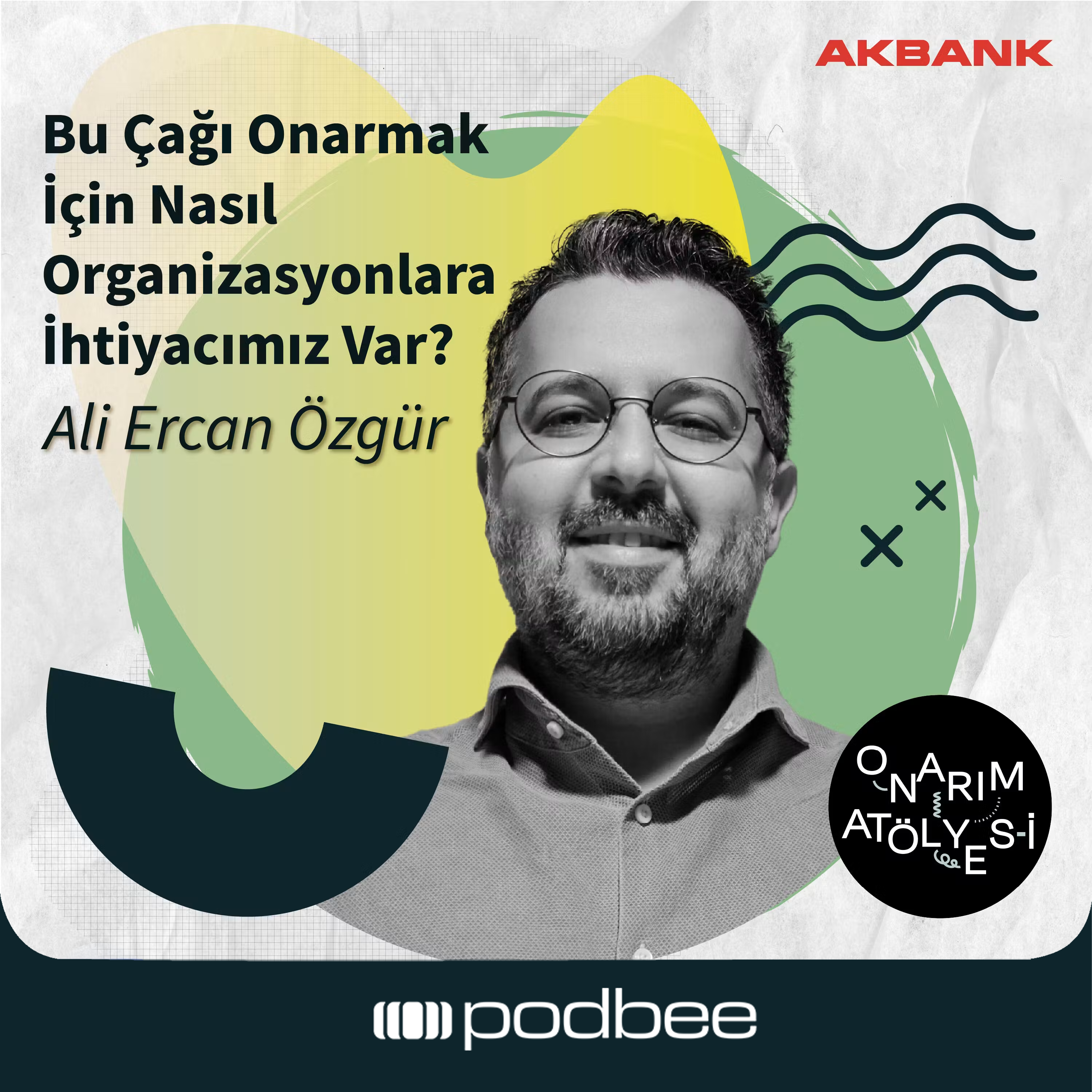 S1E9: Bu Çağı Onarmak İçin Nasıl Organizasyonlara İhtiyacımız Var? // Konuk: Ali Ercan Özgür