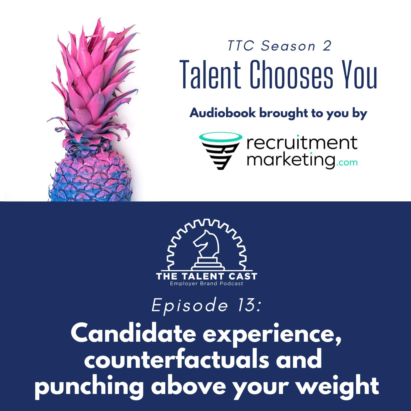 Candidate experience, counterfactuals and punching above your weight