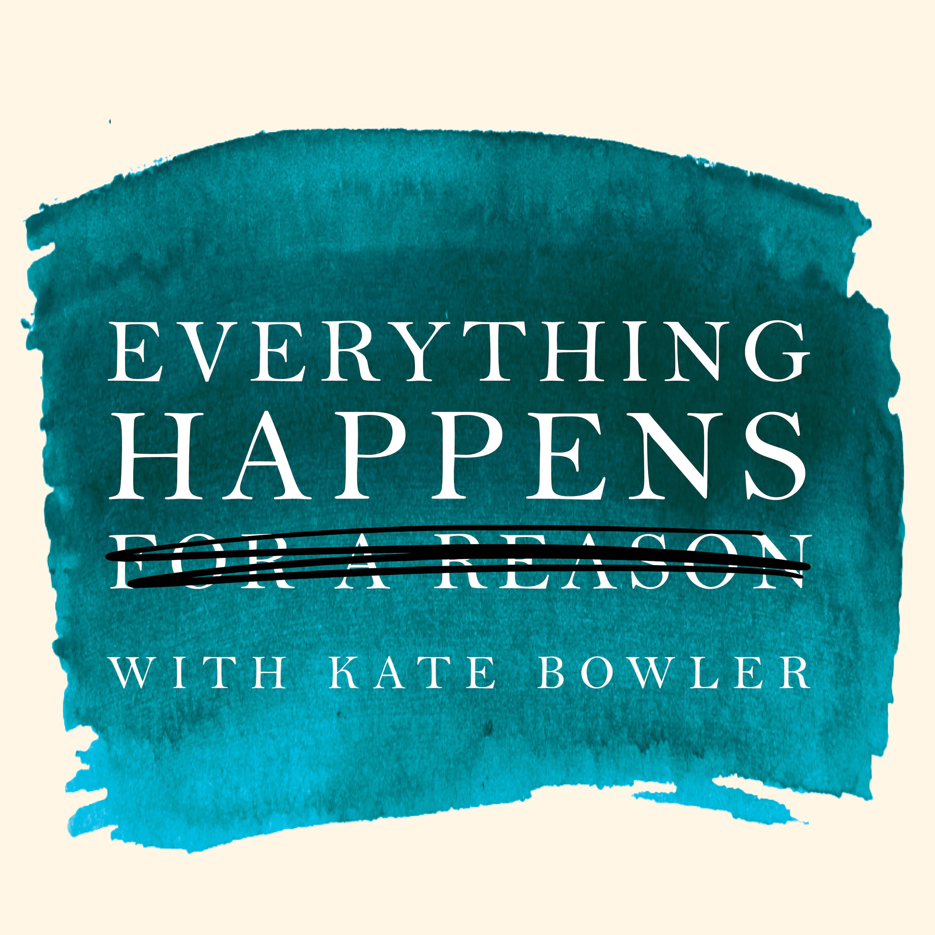 Everything Happens with Kate Bowler