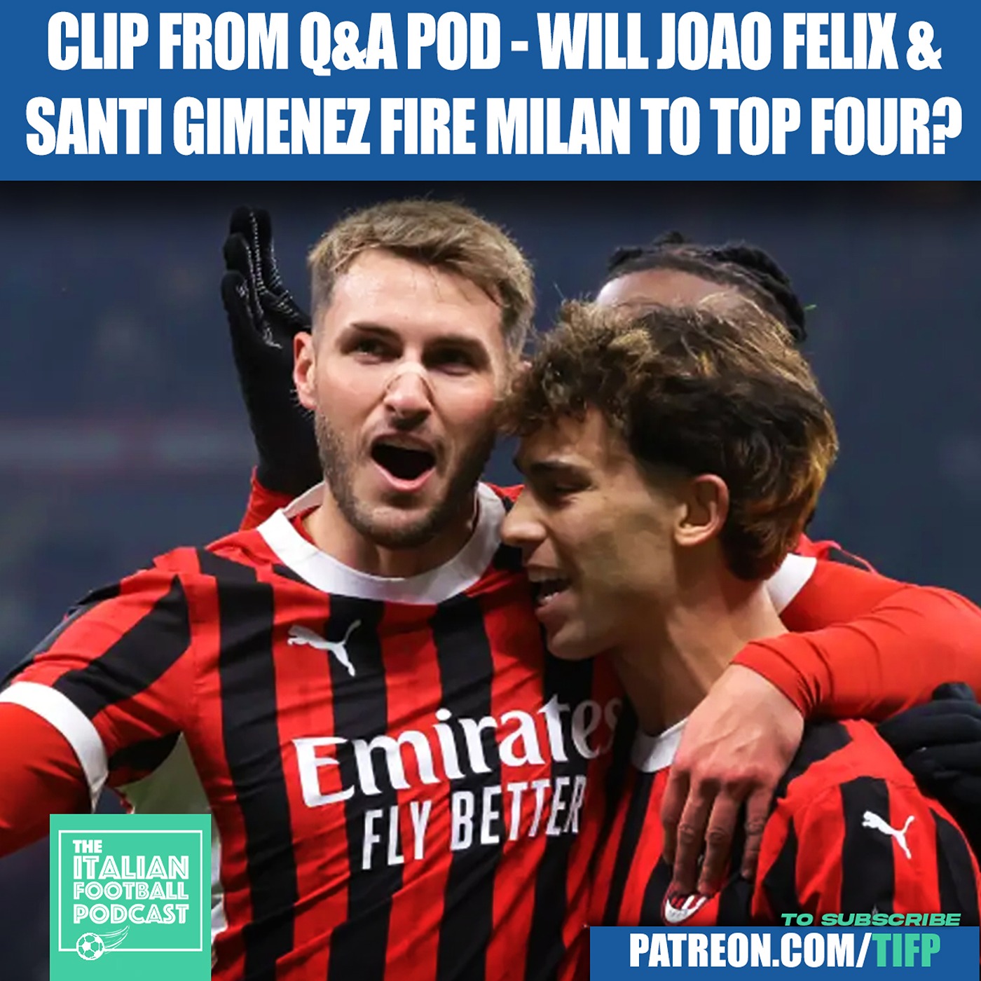 Will Joao Felix and Santi Gimenez Fire AC Milan To Top Four? (Clip From Q & A Pod)