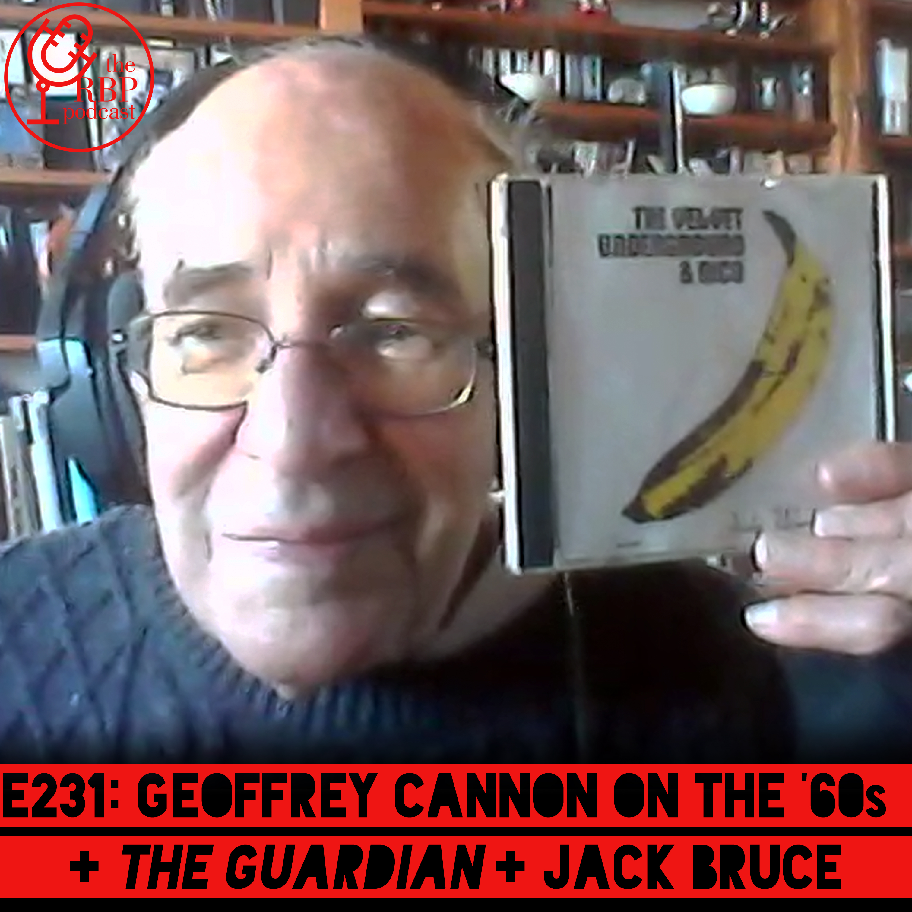 Episode 231: Geoffrey Cannon on the '60s + the Guardian + Jack Bruce audio