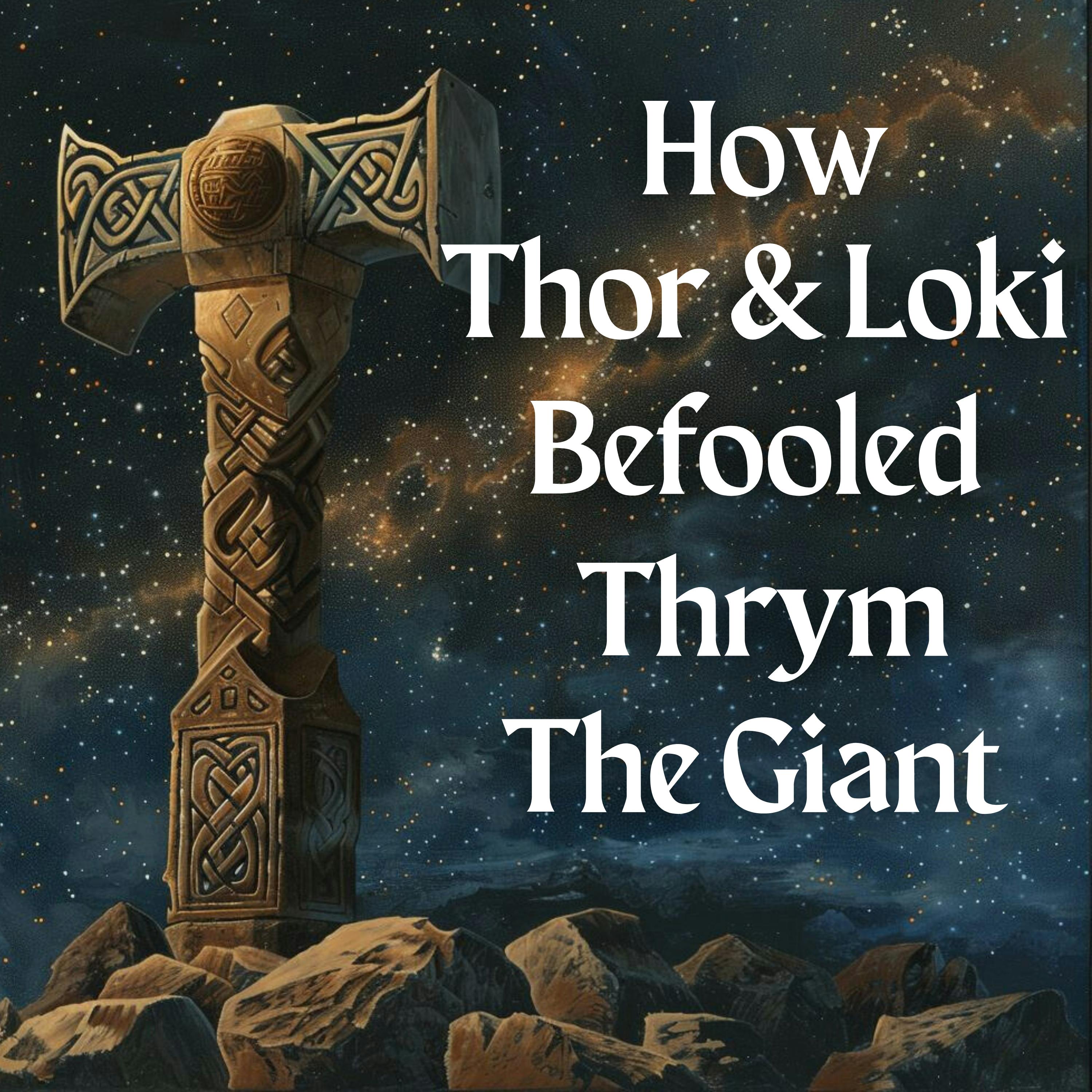 How Thor and Loki Befooled Thrym The Giant (Premium)