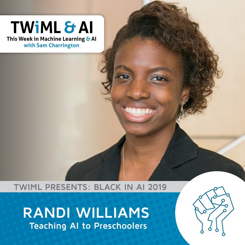 Teaching AI to Preschoolers with Randi Williams - TWiML Talk #225