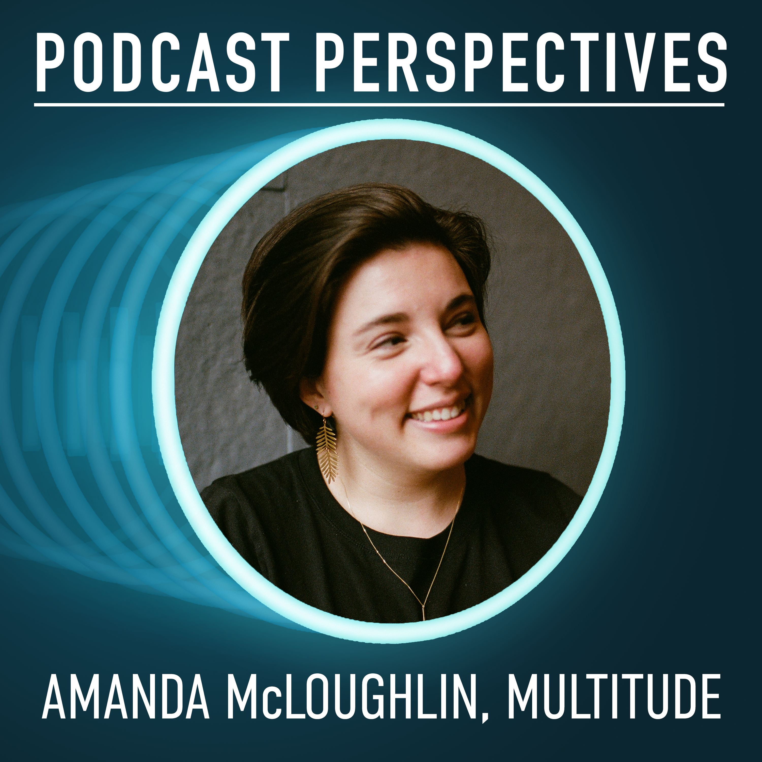 Podcasting with Purpose: Multitude’s Amanda McLoughlin