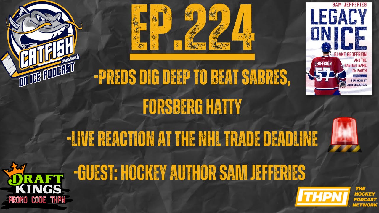 Ep-224: NHL TRADE DEADLINE LIVE REACTION EPISODE, Preds Decide to be Buyers, Forsberg with the Hatty